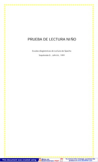 PRUEBA DE LECTURA NIÑO
Escalas diagnósticas de Lectura de Spache.
Sepúlveda G:, Jofré A., 1991
 