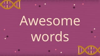 Awesome
words
 