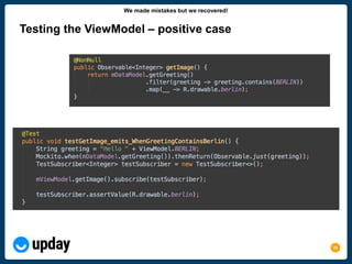 24
Testing the ViewModel – positive case
We made mistakes but we recovered!
 