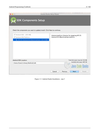 Android Programming Cookbook 4 / 143
Figure 1.3: Android Studio Installation - step 3
 