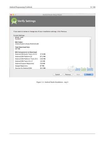 Android Programming Cookbook 5 / 143
Figure 1.4: Android Studio Installation - step 4
 