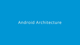 `
https://www.edureka.co/android-development-certification-courseEDUREKA ANDROID CERTIFICATION TRAINING
Android Architecture
 