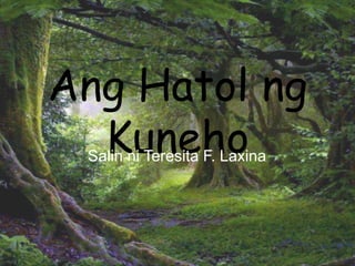 Ang Hatol ng
Kuneho
Salin ni Teresita F. Laxina
 