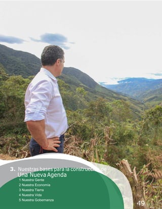 3. Nuestras bases para la construcción de
Una Nueva Agenda
1 Nuestra Gente
2 Nuestra Economía
3 Nuestra Tierra
4 Nuestra Vida
5 Nuestra Gobernanza
49
 