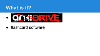 What is it?
●
● flashcard software
 