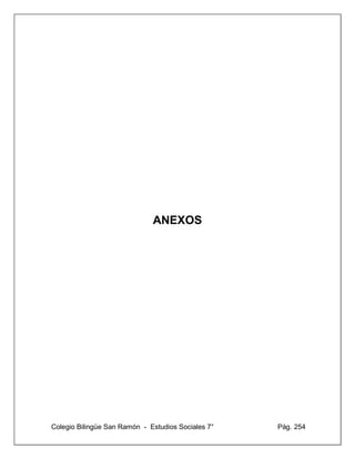 Colegio Bilingüe San Ramón - Estudios Sociales 7° Pág. 254
ANEXOS
 
