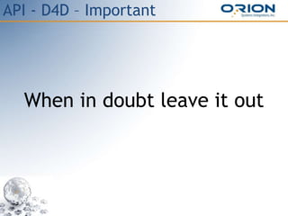 API - D4D – Important
When in doubt leave it out
 