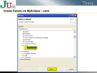 Create Fixture via MyEclipse – cont. 
