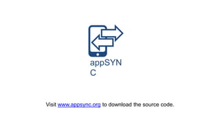 Visit www.appsync.org to download the source code.
appSYN
C
 