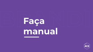 Faça
manual
 