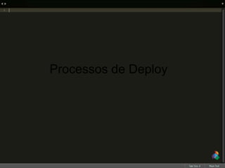 Processos de Deploy
 