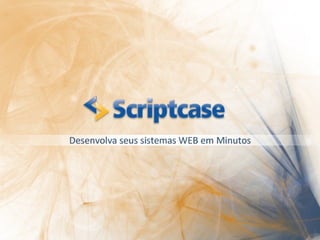 Apresentação   scriptcase-netmake