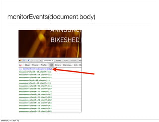 monitorEvents(document.body)




Mittwoch, 18. April 12
 