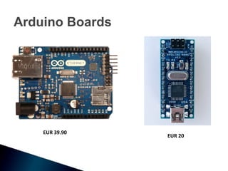 Arduino Boards




    EUR 39.90
                 EUR 20
 