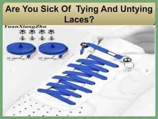 Are You Sick Of Tying And Untying Laces?