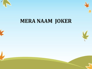 MERA NAAM JOKER
 