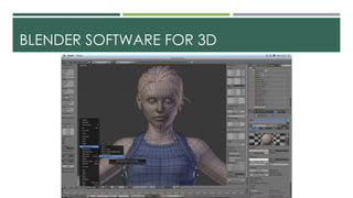 BLENDER SOFTWARE FOR 3D
 
