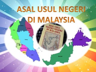 Asal Usul Nama- Nama Negeri di Malaysia