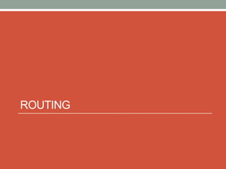 ROUTING
 