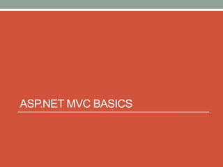 ASP.NET MVC BASICS
 