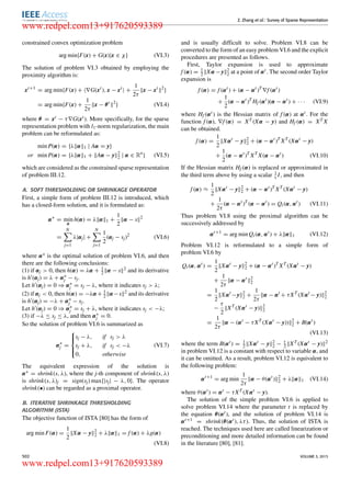 Z. Zhang et al.: Survey of Sparse Representation
constrained convex optimization problem
arg min{F(x) + G(x)|x ∈ χ} (VI.3)
The solution of problem VI.3 obtained by employing the
proximity algorithm is:
xt+1
= arg min{F(x) + G(xt
), x − xt
+
1
2τ
x − xt 2
}
= arg min{F(x) +
1
2τ
x − θt 2
} (VI.4)
where θ = xt − τ G(xt). More speciﬁcally, for the sparse
representation problem with l1-norm regularization, the main
problem can be reformulated as:
min P(α) = {λ α 1 | Aα = y}
or min P(α) = {λ α 1 + Aα − y 2
2 | α ∈ Rn
} (VI.5)
which are considered as the constrained sparse representation
of problem III.12.
A. SOFT THRESHOLDING OR SHRINKAGE OPERATOR
First, a simple form of problem III.12 is introduced, which
has a closed-form solution, and it is formulated as:
α∗
= min
α
h(α) = λ α 1 +
1
2
α − s 2
=
N
j=1
λ|αj| +
N
j=1
1
2
(αj − sj)2
(VI.6)
where α∗ is the optimal solution of problem VI.6, and then
there are the following conclusions:
(1) if αj > 0, then h(α) = λα + 1
2 α − s 2 and its derivative
is h (αj) = λ + α∗
j − sj.
Let h (αj) = 0 ⇒ α∗
j = sj − λ, where it indicates sj > λ;
(2) if αj < 0, then h(α) = −λα+ 1
2 α−s 2 and its derivative
is h (αj) = −λ + α∗
j − sj.
Let h (αj) = 0 ⇒ α∗
j = sj + λ, where it indicates sj < −λ;
(3) if −λ ≤ sj ≤ λ, and then α∗
j = 0.
So the solution of problem VI.6 is summarized as
α∗
j =



sj − λ, if sj > λ
sj + λ, if sj < −λ
0, otherwise
(VI.7)
The equivalent expression of the solution is
α∗ = shrink(s, λ), where the j-th component of shrink(s, λ)
is shrink(s, λ)j = sign(sj) max{|sj| − λ, 0}. The operator
shrink(•) can be regarded as a proximal operator.
B. ITERATIVE SHRINKAGE THRESHOLDING
ALGORITHM (ISTA)
The objective function of ISTA [80] has the form of
arg min F(α) =
1
2
Xα − y 2
2 + λ α 1 = f (α) + λg(α)
(VI.8)
and is usually difﬁcult to solve. Problem VI.8 can be
converted to the form of an easy problem VI.6 and the explicit
procedures are presented as follows.
First, Taylor expansion is used to approximate
f (α) = 1
2 Xα −y 2
2 at a point of αt. The second order Taylor
expansion is
f (α) = f (αt
) + (α − αt
)T
f (αt
)
+
1
2
(α − αt
)T
Hf (αt
)(α − αt
) + · · · (VI.9)
where Hf (αt) is the Hessian matrix of f (α) at αt. For the
function f (α), f (α) = XT (Xα − y) and Hf (α) = XT X
can be obtained.
f (α) =
1
2
Xαt
− y 2
2 + (α − αt
)T
XT
(Xαt
− y)
+
1
2
(α − αt
)T
XT
X(α − αt
) (VI.10)
If the Hessian matrix Hf (α) is replaced or approximated in
the third term above by using a scalar 1
τ I, and then
f (α) ≈
1
2
Xαt
− y 2
2 + (α − αt
)T
XT
(Xαt
− y)
+
1
2τ
(α − αt
)T
(α − αt
) = Qt(α, αt
) (VI.11)
Thus problem VI.8 using the proximal algorithm can be
successively addressed by
αt+1
= arg min Qt(α, αt
) + λ α 1 (VI.12)
Problem VI.12 is reformulated to a simple form of
problem VI.6 by
Qt(α, αt
) =
1
2
Xαt
− y 2
2 + (α − αt
)T
XT
(Xαt
− y)
+
1
2τ
α − αt 2
2
=
1
2
Xαt
−y 2
2 +
1
2τ
α − αt
+ τXT
(Xαt
− y) 2
2
−
τ
2
XT
(Xαt
− y) 2
2
=
1
2τ
α − (αt
− τXT
(Xαt
− y)) 2
2 + B(αt
)
(VI.13)
where the term B(αt) = 1
2 Xαt − y 2
2 − τ
2 XT (Xαt − y) 2
in problem VI.12 is a constant with respect to variable α, and
it can be omitted. As a result, problem VI.12 is equivalent to
the following problem:
αt+1
= arg min
1
2τ
α − θ(αt
) 2
2 + λ α 1 (VI.14)
where θ(αt) = αt − τXT (Xαt − y).
The solution of the simple problem VI.6 is applied to
solve problem VI.14 where the parameter t is replaced by
the equation θ(αt), and the solution of problem VI.14 is
αt+1 = shrink(θ(αt), λτ). Thus, the solution of ISTA is
reached. The techniques used here are called linearization or
preconditioning and more detailed information can be found
in the literature [80], [81].
502 VOLUME 3, 2015
www.redpel.com13+917620593389
www.redpel.com13+917620593389
 