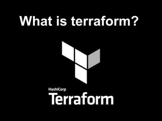 What is terraform?
 