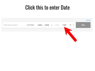 Click this to enter Date
 