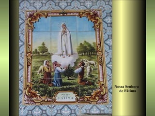 Nossa Senhora  de Fátima 