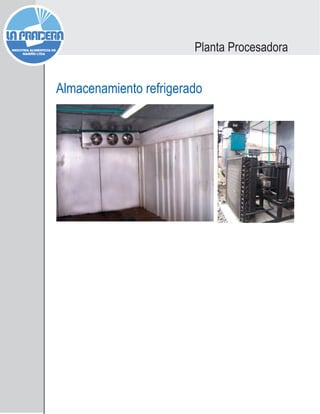 Almacenamiento refrigerado
Planta Procesadora
 