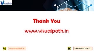 Thank You
www.visualpath.in
 