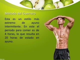 Método del Guerrero
Esta es un estilo más
extremo de ayuno
intermitente. En este el
periodo para comer es de
4 horas, lo que resulta en
20 horas de estado en
ayuno.
 