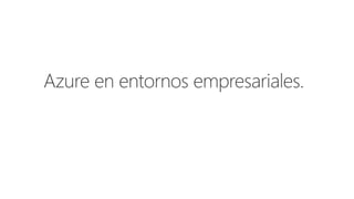 Azure en entornos empresariales