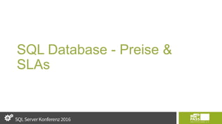 SQL Database - Preise &
SLAs
 