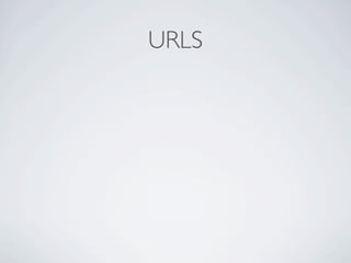 URLS
 
