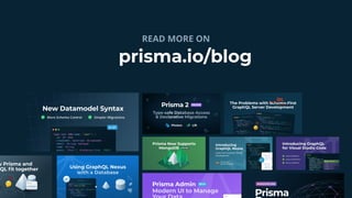 prisma.io/blog
READ MORE ON
 