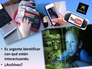 • Es urgente identificar
con qué están
interactuando.
• ¿Archivos?
 