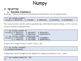 Numpy
⮚ np.array
⮚ Random Numbers
 