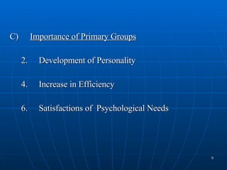 C) Importance of Primary Groups Development of Personality Increase in Efficiency Satisfactions of  Psychological Needs 