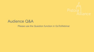Audience Q&A
Please use the Question function in GoToWebinar
 
