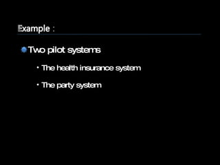 The health insurance system The party system Two pilot systems 