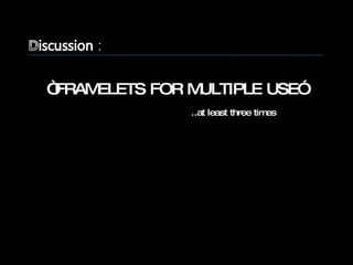 “ FRAMELETS FOR MULTIPLE USE” ..at least three times 