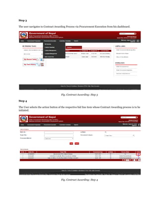 Step 3
The user navigates to Contract Awarding Process via Procurement Execution from his dashboard.
Fig. Contract Awarding: Step 3
Step 4
The User selects the action button of the respective bid line item whose Contract Awarding process is to be
initiated.
Fig. Contract Awarding: Step 4
 
