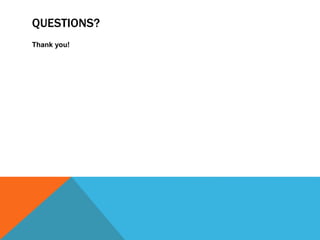 QUESTIONS? 
Thank you! 
