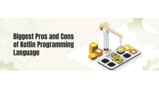 Biggest Pros and Cons of Kotlin Programming Language.