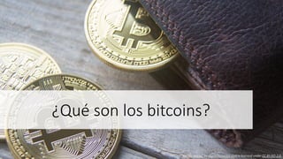 ¿Qué son los bitcoins?
"Bitcoin wallet" by QuoteInspector.com is licensed under CC BY-ND 2.0
 