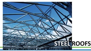 STEEL ROOFS
 
