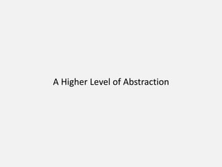 A Higher Level of Abstraction