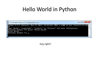 Hello World in Python
Easy right!!
 