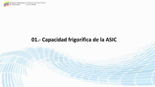 01.- Capacidad frigorífica de la ASIC
 