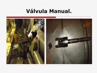 Válvula Manual.
 